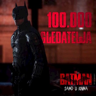 FILM „THE BATMAN“ U DISTRIBUCIJI BLITZ-a OBORIO SVE REKORDE I OSTVARIO PREKO 100.000 GLEDATELJA U HRVATSKOJ!