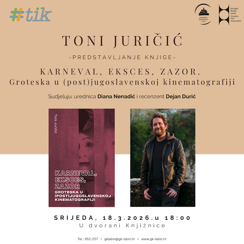 [NAJAVA] TIK // Predstavljanje knjige „KARNEVAL, EKSCES, ZAZOR. Groteska u (post)jugoslavenskoj kinematografiji“ Tonija Juričića u Gradskoj knjižnici Labin
