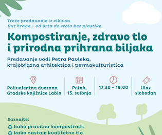 [NAJAVA] Zdravo tlo – temelj zdrave hrane: novo predavanje u Labinu u sklopu ciklusa „Put hrane – od vrta do stola bez plastike“