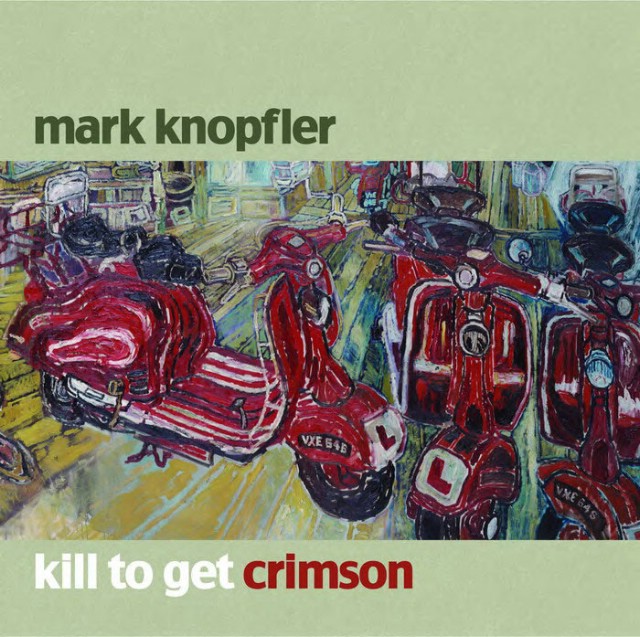 MARK KNOPFLER - KILL TO GET CRIMSON