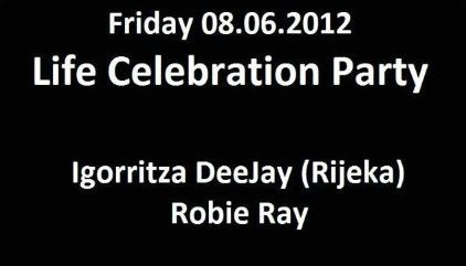 Life Celebration Party w/ Igorritza DeeJay & Robie Ray @ Movie Bar, Rabac 08.06.2012.