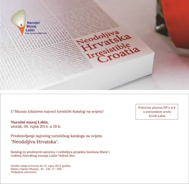 Predstavljanje najvećeg turističkog kataloga na svijetu `Neodoljiva Hrvatska` u Narodnom muzeju Labin 09. 09. 2014. godine Predstavljanje najvećeg turističkog kataloga na svijetu `Neodoljiva Hrvatska` u Narodnom muzeju Labin 09. 09. 2014. godine